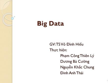 Big Data GV: TS Võ Đình Hiếu Thực hiện: Phạm Công Thiên Lý