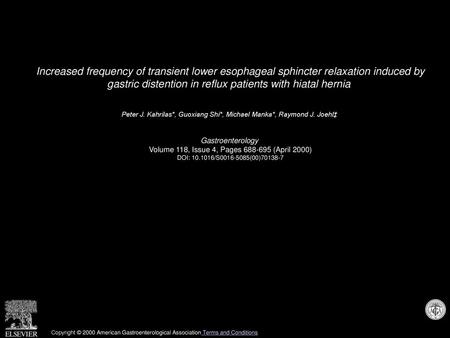 Increased frequency of transient lower esophageal sphincter relaxation induced by gastric distention in reflux patients with hiatal hernia  Peter J. Kahrilas*,