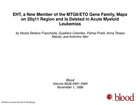 EHT, a New Member of the MTG8/ETO Gene Family, Maps on 20q11 Region and Is Deleted in Acute Myeloid Leukemias by Nicola Stefano Fracchiolla, Gualtiero.