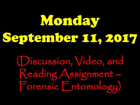 (Discussion, Video, and Reading Assignment – Forensic Entomology)