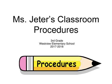 Ms. Jeter’s Classroom Procedures