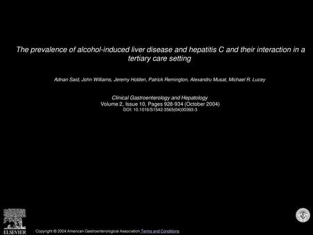 The prevalence of alcohol-induced liver disease and hepatitis C and their interaction in a tertiary care setting  Adnan Said, John Williams, Jeremy Holden,