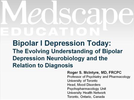 Bipolar I Depression Today: The Evolving Understanding of Bipolar Depression Neurobiology and the Relation to Diagnosis.