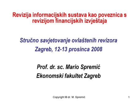 Stručno savjetovanje ovlaštenih revizora Zagreb, prosinca 2008