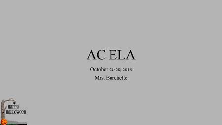 October 24-28, 2016 Mrs. Burchette