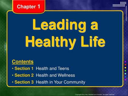 Leading a Healthy Life Chapter 1 Contents Section 1 Health and Teens