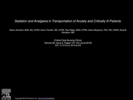Sedation and Analgesia in Transportation of Acutely and Critically Ill Patients  Dawn Johnston, BSN, BA, CFRN, Kevin Franklin, BS, CFRN, Paul Rigby, BSN,