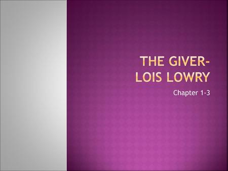 The Giver- Lois Lowry Chapter 1-3.