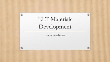 ELT Materials Development