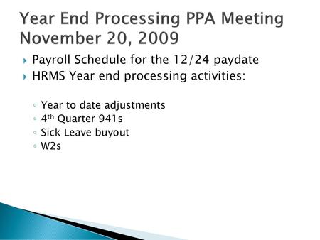 Year End Processing PPA Meeting November 20, 2009