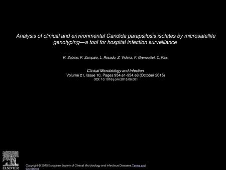 Analysis of clinical and environmental Candida parapsilosis isolates by microsatellite genotyping—a tool for hospital infection surveillance  R. Sabino,