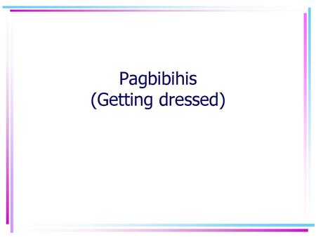Pagbibihis (Getting dressed)