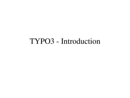 TYPO3 - Introduction.