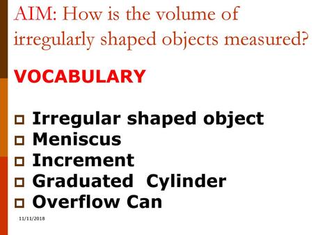 AIM: How is the volume of irregularly shaped objects measured?