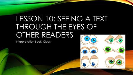 Lesson 10: Seeing a Text through the Eyes of Other Readers