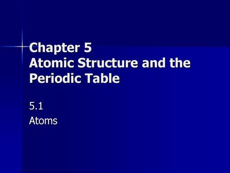 Chapter 5 Atomic Structure and the Periodic Table