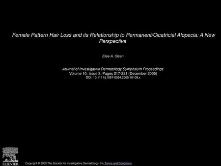 Female Pattern Hair Loss and its Relationship to Permanent/Cicatricial Alopecia: A New Perspective  Elise A. Olsen  Journal of Investigative Dermatology.