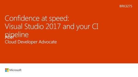 Confidence at speed: Visual Studio 2017 and your CI pipeline