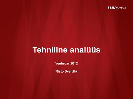 Tehniline analüüs Veebruar 2012 Risto Sverdlik.
