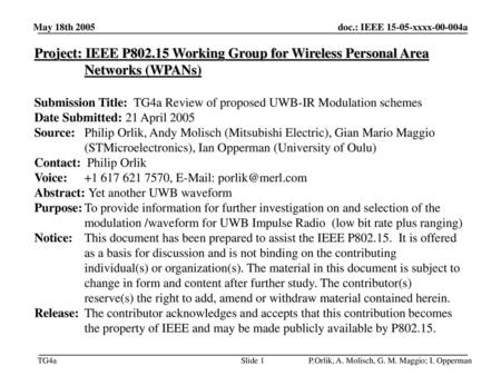 May 18th 2005 Project: IEEE P802.15 Working Group for Wireless Personal Area Networks (WPANs) Submission Title: TG4a Review of proposed UWB-IR Modulation.