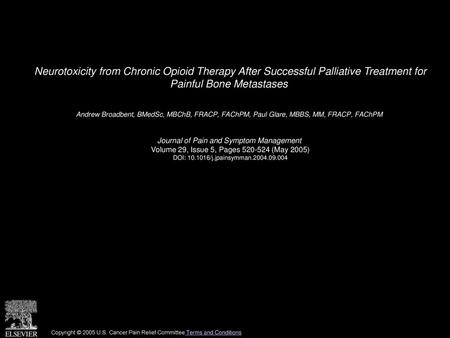 Neurotoxicity from Chronic Opioid Therapy After Successful Palliative Treatment for Painful Bone Metastases  Andrew Broadbent, BMedSc, MBChB, FRACP, FAChPM,