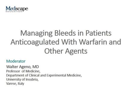 Managing Bleeds in Patients Anticoagulated With Warfarin and Other Agents.
