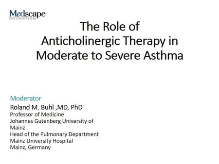 The Role of Anticholinergic Therapy in Moderate to Severe Asthma