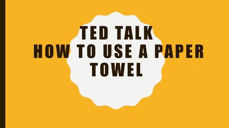 Ted talk How to use a paper towel