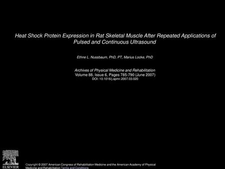 Heat Shock Protein Expression in Rat Skeletal Muscle After Repeated Applications of Pulsed and Continuous Ultrasound  Ethne L. Nussbaum, PhD, PT, Marius.