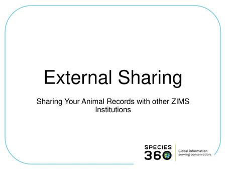 Sharing Your Animal Records with other ZIMS Institutions