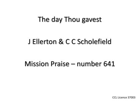 J Ellerton & C C Scholefield Mission Praise – number 641