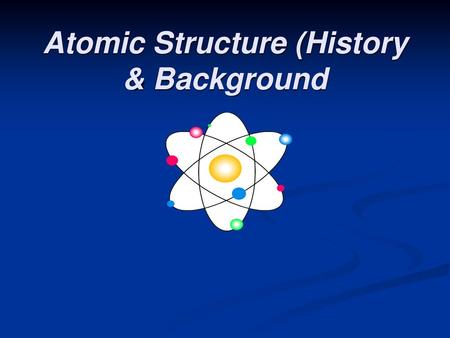 Atomic Structure (History & Background