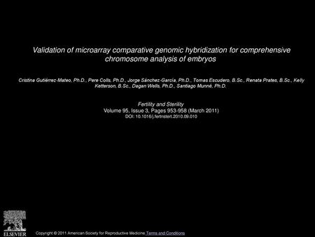 Validation of microarray comparative genomic hybridization for comprehensive chromosome analysis of embryos  Cristina Gutiérrez-Mateo, Ph.D., Pere Colls,