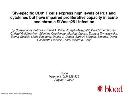 SIV-specific CD8+ T cells express high levels of PD1 and cytokines but have impaired proliferative capacity in acute and chronic SIVmac251 infection by.