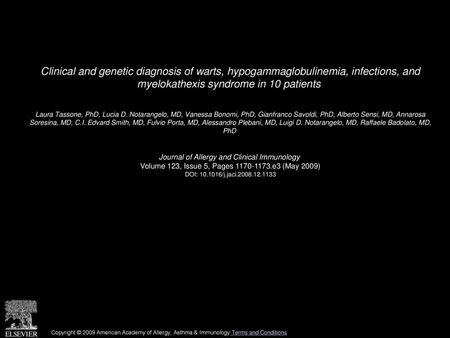 Clinical and genetic diagnosis of warts, hypogammaglobulinemia, infections, and myelokathexis syndrome in 10 patients  Laura Tassone, PhD, Lucia D. Notarangelo,