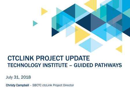 ctcLink Project Update Technology Institute – Guided Pathways