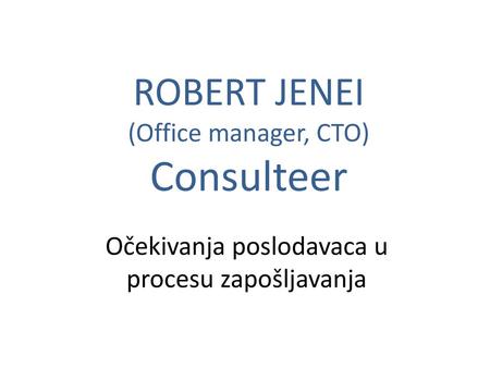 ROBERT JENEI (Office manager, CTO) Consulteer
