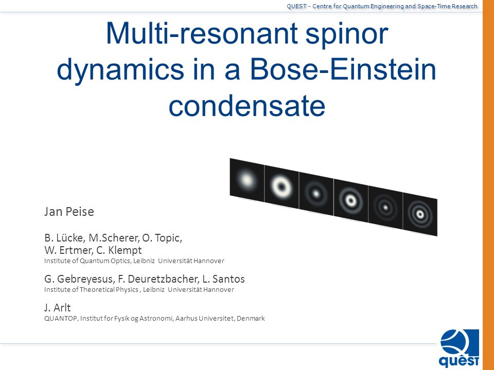 QUEST - Centre for Quantum Engineering and Space-Time Research  Multi-resonant spinor dynamics in a Bose-Einstein condensate Jan Peise B.  Lücke, M.Scherer, - ppt download