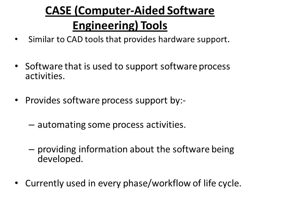 CASE (Computer-Aided Software Engineering) Tools Software that is used to  support software process activities. Provides software process support by:-  – - ppt download