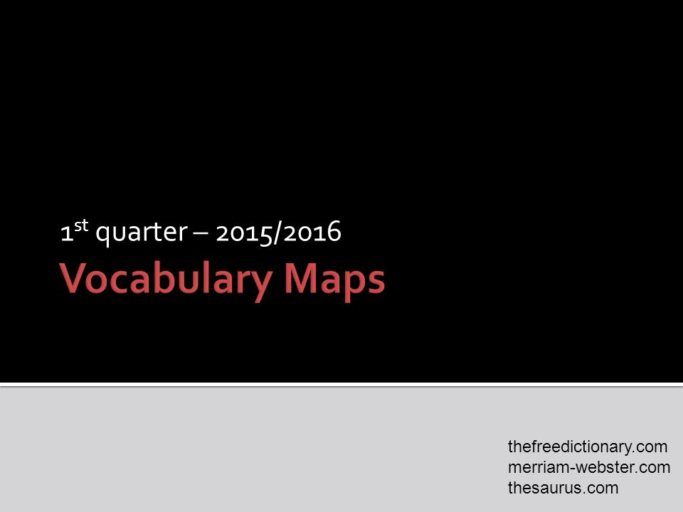 1 st quarter – 2015/2016 thefreedictionary.com merriam-webster.com