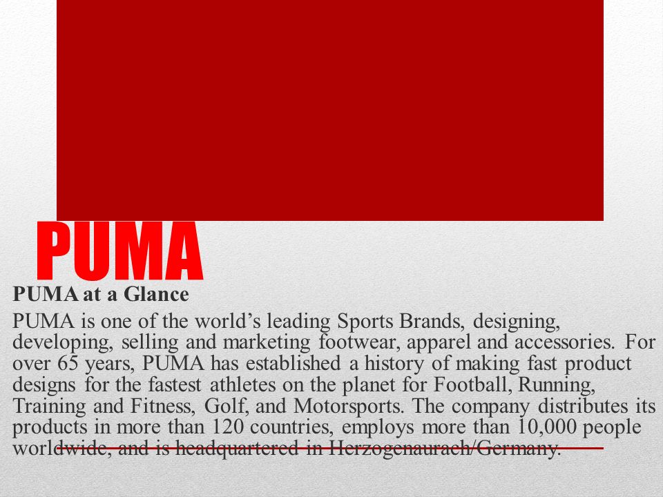 PUMA PUMA at a Glance PUMA is one of the world's leading Sports Brands,  designing, developing, selling and marketing footwear, apparel and  accessories. - ppt download