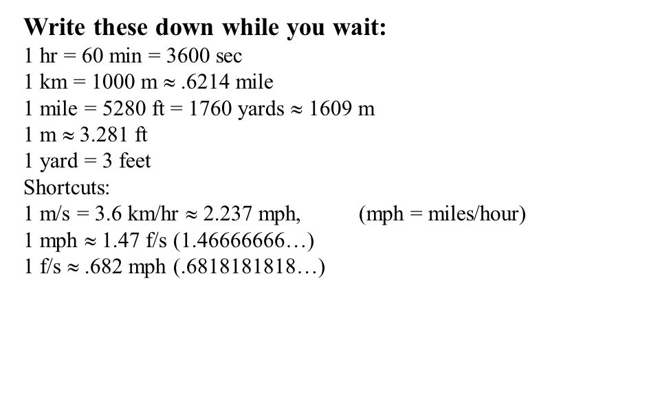 Write These Down While You Wait 1 Hr 60 Min 3600 Sec 1 Km 1000 M 6214 Mile 1 Mile 5280 Ft 1760 Yards 1609 M 1 M Ft 1 Yard 3 Feet Ppt Download Write These Down While You Wait 1 Hr 60 Min 3600 Sec 1 Km 1000 M 6214 Mile 1 Mile 5280 Ft 1760 Yards 1609 M 1 M Ft 1 Yard 3 Feet Ppt Download