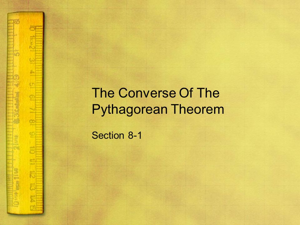 The Converse Of The Pythagorean Theorem - ppt download