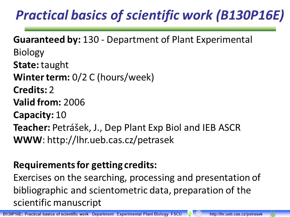 Practical Basics Of Scientific Work B130p16e Guaranteed By Department Of Plant Experimental Biology State Taught Winter Term 0 2 C Hours Week Ppt Download