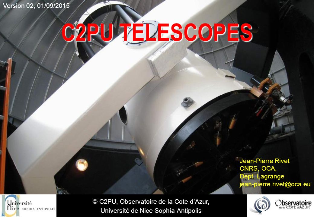 C2PU TELESCOPES © C2PU, Observatoire de la Cote d'Azur, Université de Nice  Sophia-Antipolis Jean-Pierre Rivet CNRS, OCA, Dept. Lagrange - ppt download