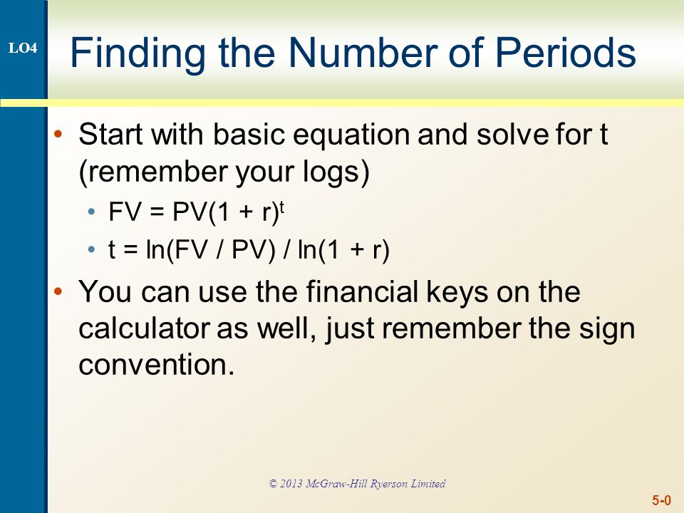 5 0 Finding The Number Of Periods Start With Basic Equation And Solve For T Remember Your Logs Fv Pv 1 R T T Ln Fv Pv Ln 1 R You Can Use Ppt Download