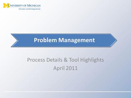 Process Details & Tool Highlights April 2011 Problem Management.