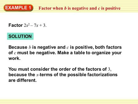 EXAMPLE 1 Factor when b is negative and c is positive