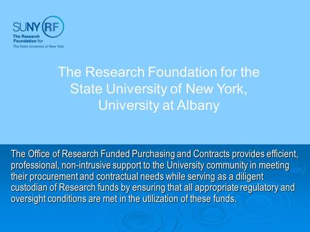 The Office of Research Funded Purchasing and Contracts provides efficient, professional, non-intrusive support to the University community in meeting.