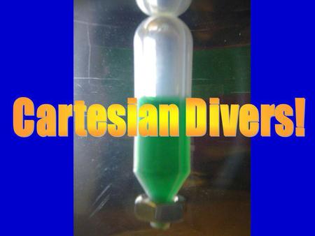 Cartesian Divers!.